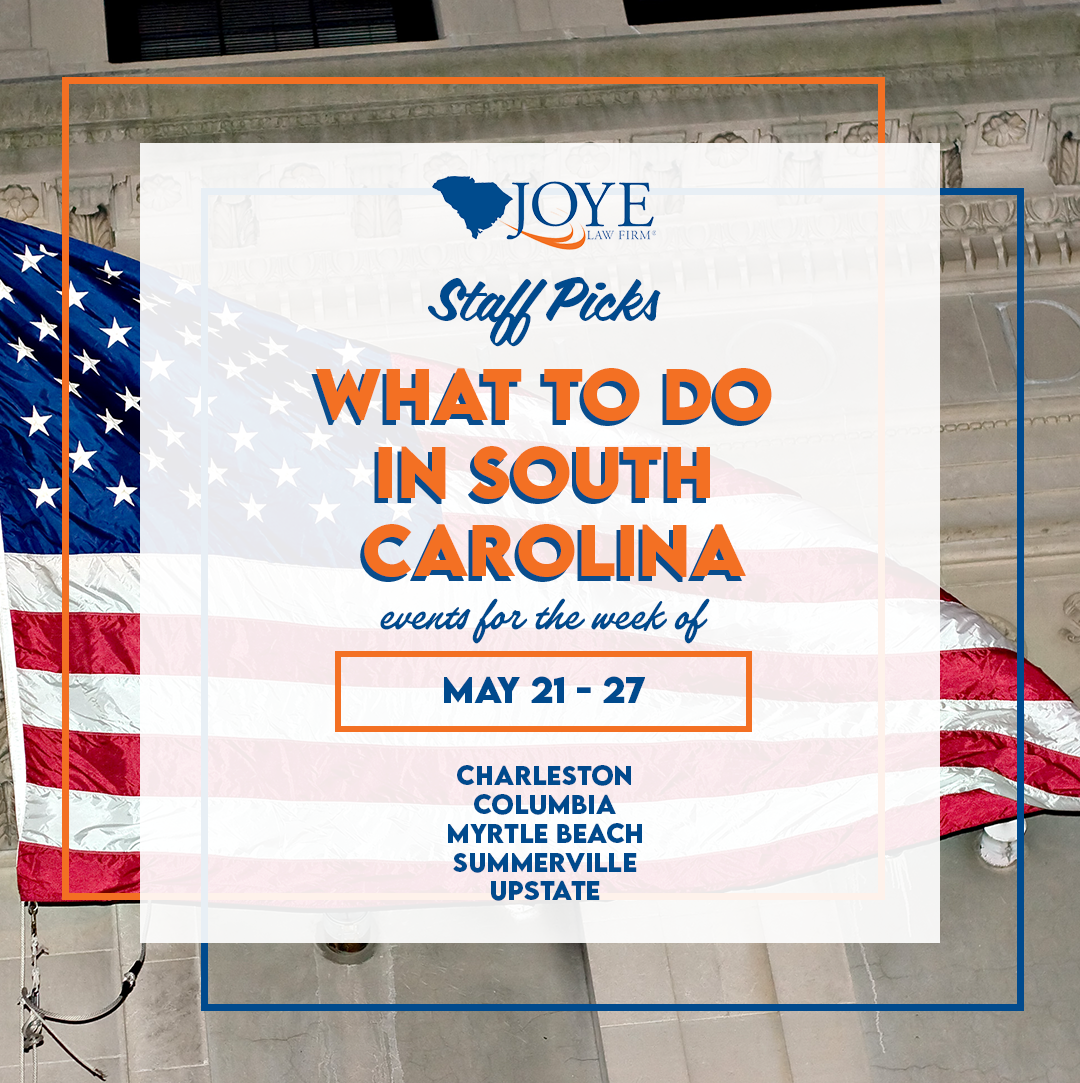What to do in South Carolina? Events for the week of May 21-27 in Charleston, Summerville, Columbia, Myrtle Beach, and upstate.