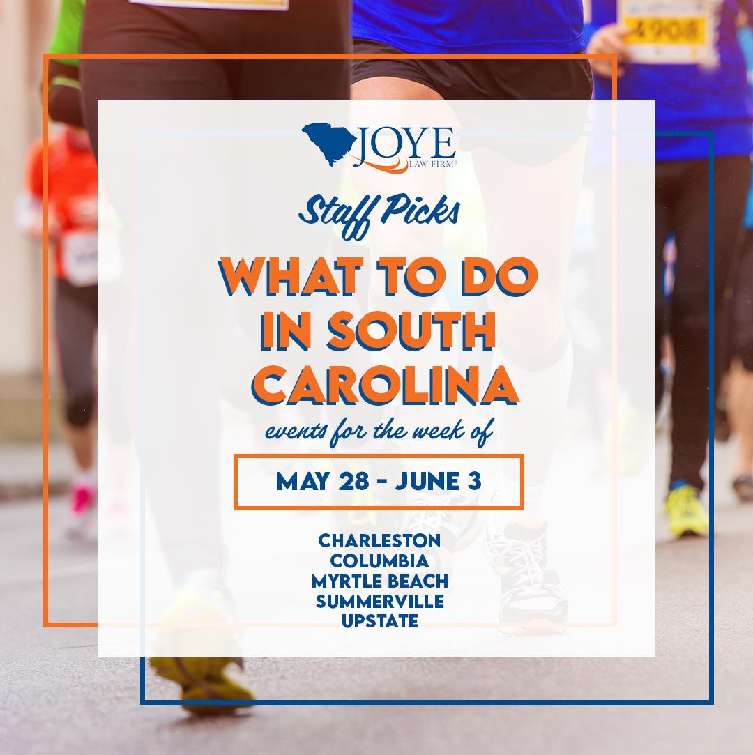 What to do in South Carolina? Events for the week of May 28-June 1 in Charleston, Summerville, Columbia, Myrtle Beach, and upstate.