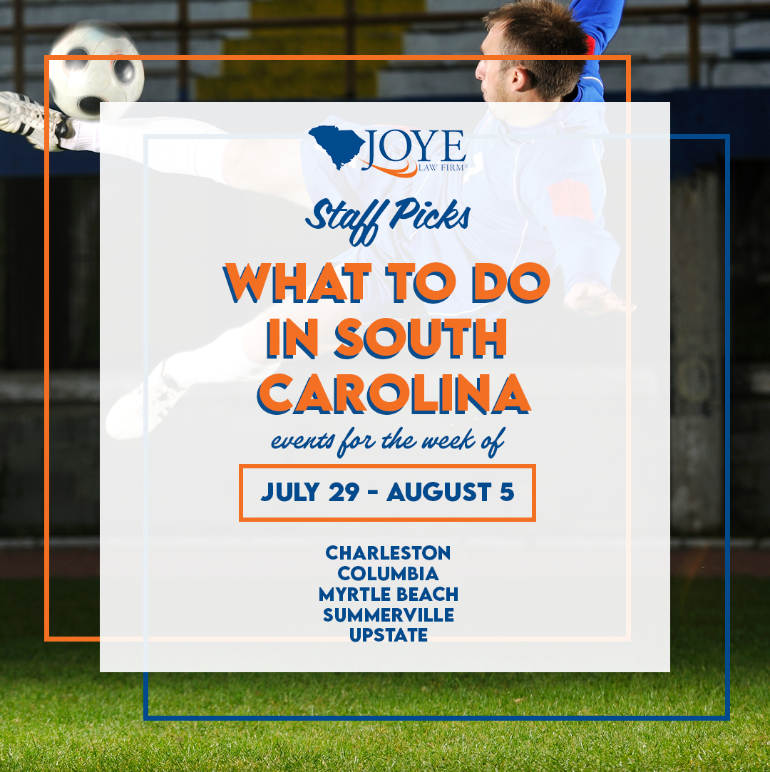 What to do in South Carolina? Events for the week of July 2 - August 5 in Charleston, Summerville, Columbia, Myrtle Beach, and Upstate SC.